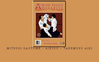 MITSUGI SAOTOME – AIKIDO – TAKEMUSU AIKI – Digital Download