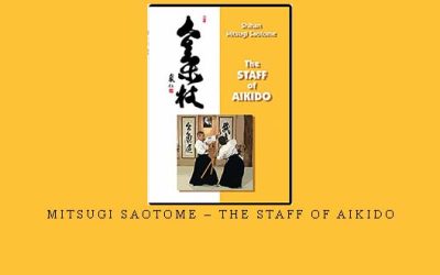MITSUGI SAOTOME – THE STAFF OF AIKIDO – Digital Download