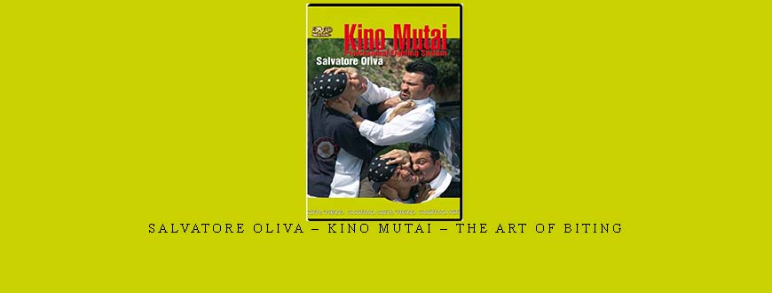 SALVATORE OLIVA – KINO MUTAI – THE ART OF BITING taking at Whatstudy.com
