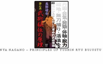 SHUNYA NAGANO – PRINCIPLES OF YUSHIN RYU BUJUSTU DVD – Digital Download