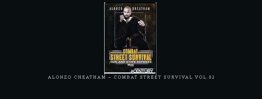 ALONZO CHEATHAM – COMBAT STREET SURVIVAL VOL.02 taking at Whatstudy.com