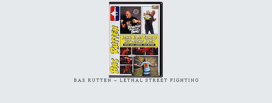 BAS RUTTEN – LETHAL STREET FIGHTING taking at Whatstudy.com