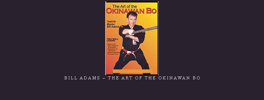 BILL ADAMS – THE ART OF THE OKINAWAN BO taking at Whatstudy.com