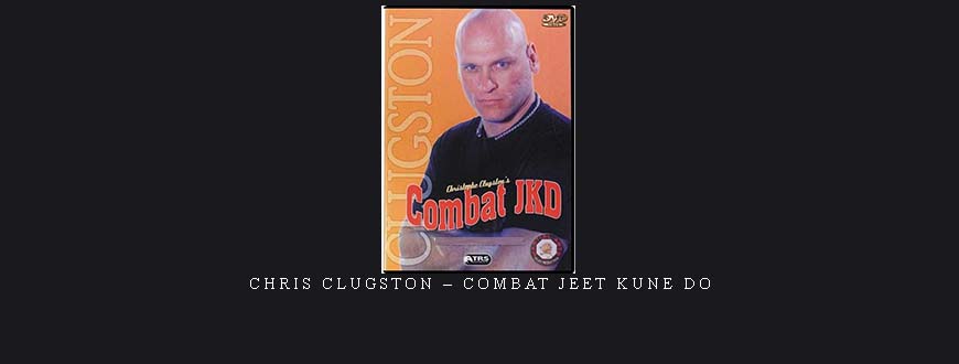 CHRIS CLUGSTON – COMBAT JEET KUNE DO taking at Whatstudy.com