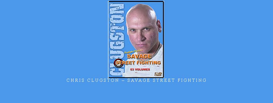 CHRIS CLUGSTON – SAVAGE STREET FIGHTING taking at Whatstudy.com