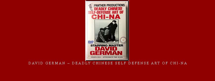 DAVID GERMAN – DEADLY CHINESE SELF DEFENSE ART OF CHI-NA taking at Whatstudy.com