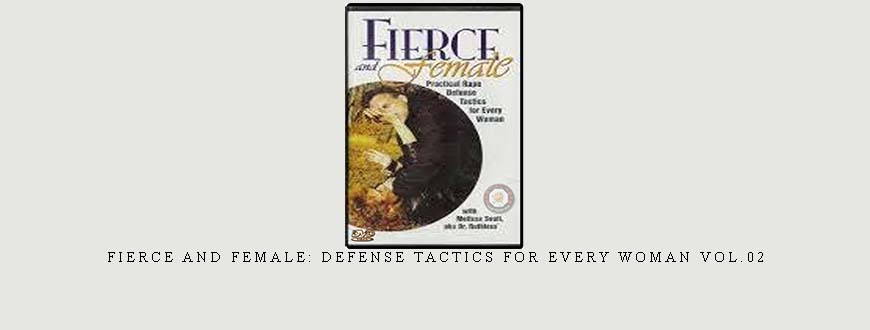 FIERCE AND FEMALE: DEFENSE TACTICS FOR EVERY WOMAN VOL.02 taking at Whatstudy.com