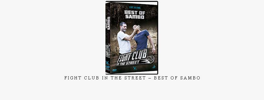 FIGHT CLUB IN THE STREET – BEST OF SAMBO taking at Whatstudy.com