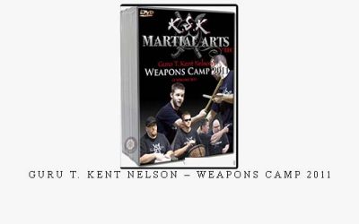 GURU T. KENT NELSON – WEAPONS CAMP 2011 – Digital Download