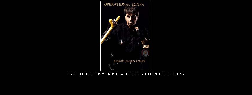 JACQUES LEVINET – OPERATIONAL TONFA taking at Whatstudy.com