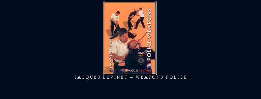 JACQUES LEVINET – WEAPONS POLICE taking at Whatstudy.com