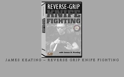 JAMES KEATING – REVERSE GRIP KNIFE FIGHTING – Digital Download