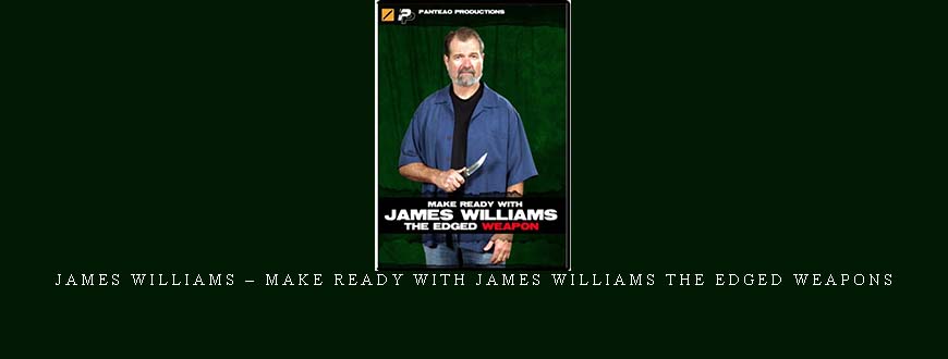 JAMES WILLIAMS – MAKE READY WITH JAMES WILLIAMS THE EDGED WEAPONS taking at Whatstudy.com