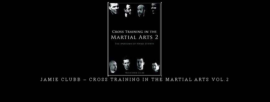 JAMIE CLUBB – CROSS TRAINING IN THE MARTIAL ARTS VOL.2 taking at Whatstudy.com