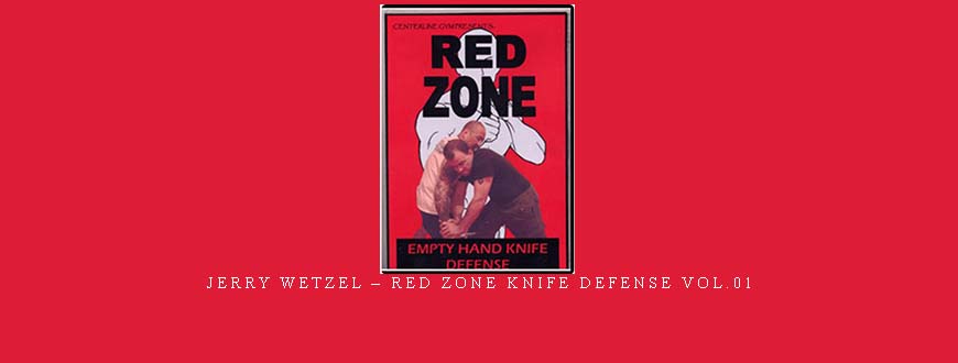 JERRY WETZEL – RED ZONE KNIFE DEFENSE VOL.01 taking at Whatstudy.com