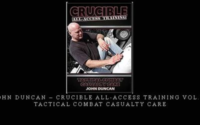 JOHN DUNCAN – CRUCIBLE ALL-ACCESS TRAINING VOL.05 TACTICAL COMBAT CASUALTY CARE – Digital Download