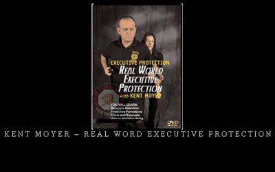 KENT MOYER – REAL WORD EXECUTIVE PROTECTION – Digital Download