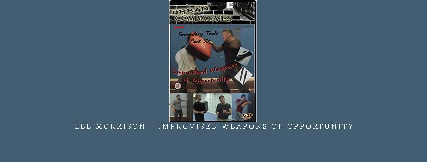 LEE MORRISON – IMPROVISED WEAPONS OF OPPORTUNITY taking at Whatstudy.com