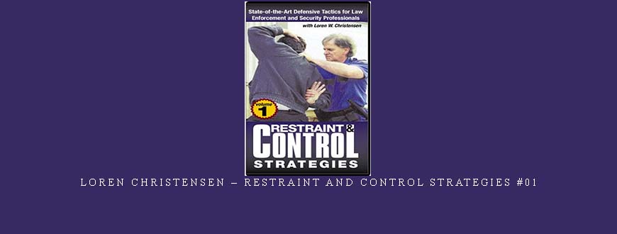 LOREN CHRISTENSEN – RESTRAINT AND CONTROL STRATEGIES #01 taking at Whatstudy.com