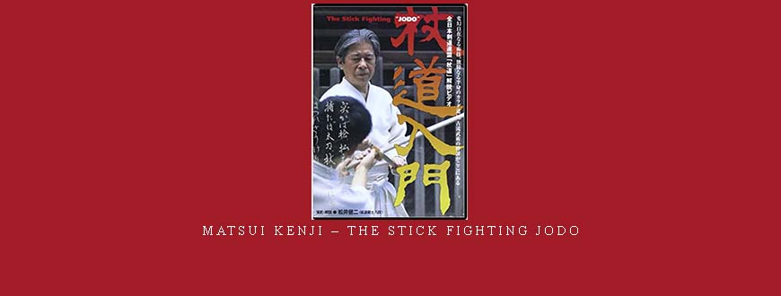 MATSUI KENJI – THE STICK FIGHTING JODO taking at Whatstudy.com