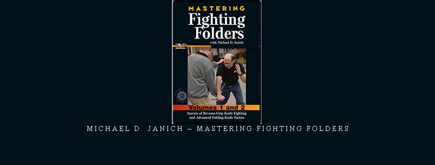 MICHAEL D. JANICH – MASTERING FIGHTING FOLDERS taking at Whatstudy.com
