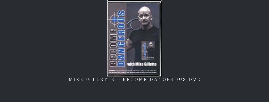 MIKE GILLETTE – BECOME DANGEROUS DVD taking at Whatstudy.com