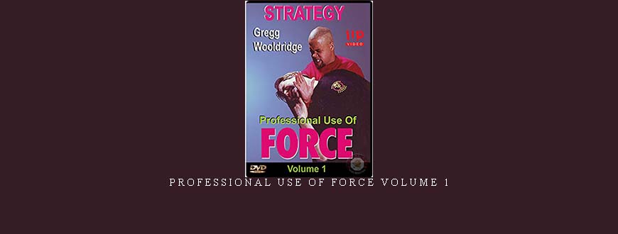 PROFESSIONAL USE OF FORCE VOLUME 1 taking at Whatstudy.com