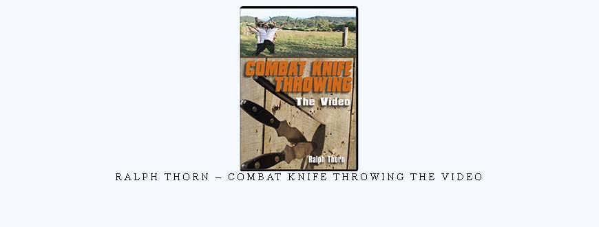 RALPH THORN – COMBAT KNIFE THROWING THE VIDEO taking at Whatstudy.com