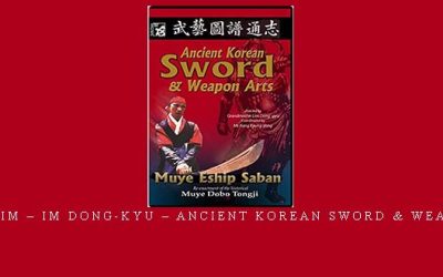 SANG H. KIM – IM DONG-KYU – ANCIENT KOREAN SWORD & WEAPON ARTS – Digital Download