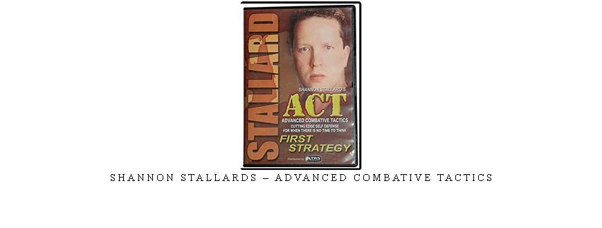 SHANNON STALLARDS – ADVANCED COMBATIVE TACTICS taking at Whatstudy.com