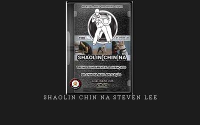 SHAOLIN CHIN NA STEVEN LEE – Digital Download