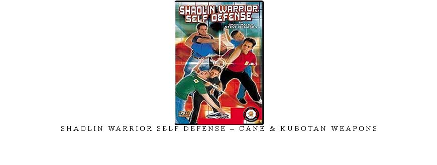 SHAOLIN WARRIOR SELF DEFENSE – CANE & KUBOTAN WEAPONS taking at Whatstudy.com