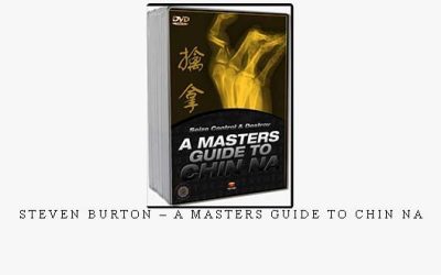 STEVEN BURTON – A MASTERS GUIDE TO CHIN NA – Digital Download