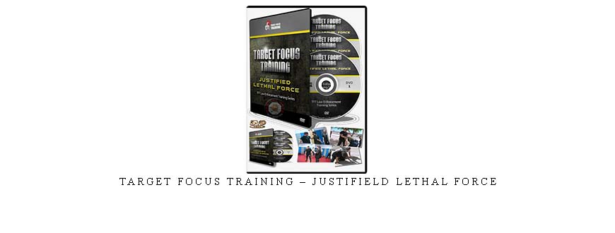 TARGET FOCUS TRAINING – JUSTIFIELD LETHAL FORCE taking at Whatstudy.com