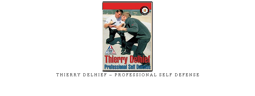 THIERRY DELHIEF – PROFESSIONAL SELF DEFENSE taking at Whatstudy.com