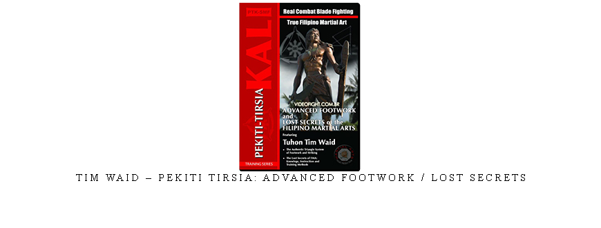 TIM WAID – PEKITI TIRSIA: ADVANCED FOOTWORK / LOST SECRETS taking at Whatstudy.com