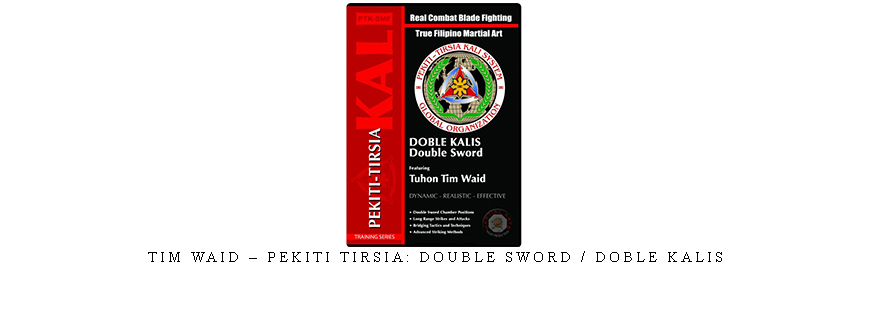 TIM WAID – PEKITI TIRSIA: DOUBLE SWORD / DOBLE KALIS taking at Whatstudy.com