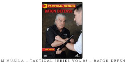 TOM MUZILA – TACTICAL SERIES VOL.03 – BATON DEFENSE – Digital Download