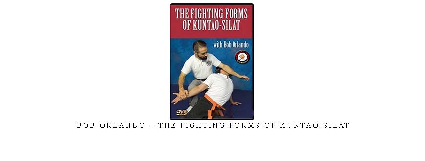 BOB ORLANDO – THE FIGHTING FORMS OF KUNTAO-SILAT taking at Whatstudy.com