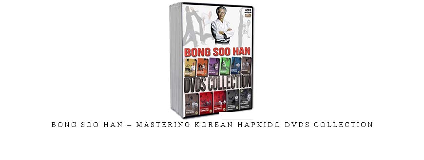 BONG SOO HAN – MASTERING KOREAN HAPKIDO DVDS COLLECTION taking at Whatstudy.com