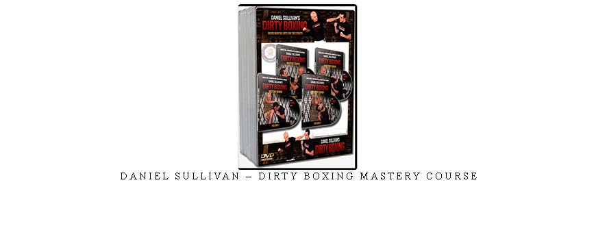 DANIEL SULLIVAN – DIRTY BOXING MASTERY COURSE taking at Whatstudy.com