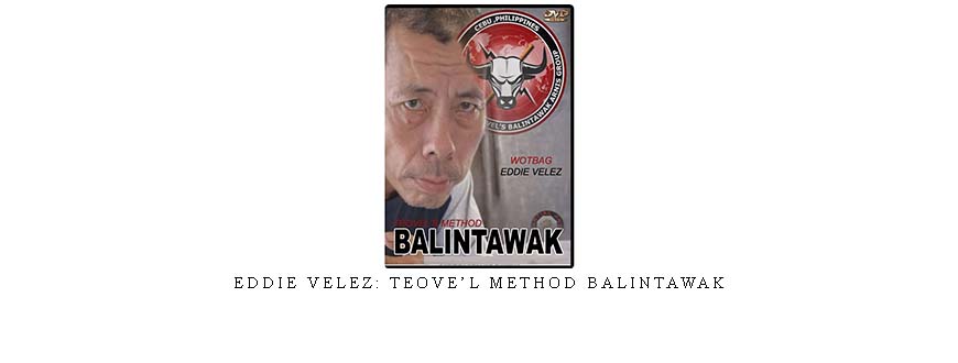 EDDIE VELEZ: TEOVE’L METHOD BALINTAWAK taking at Whatstudy.com
