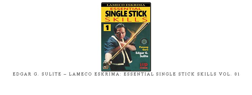 EDGAR G. SULITE – LAMECO ESKRIMA: ESSENTIAL SINGLE STICK SKILLS VOL. 01 taking at Whatstudy.com