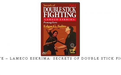 EDGAR G. SULITE – LAMECO ESKRIMA: SECRETS OF DOUBLE STICK FIGHTING PART 02 – Digital Download
