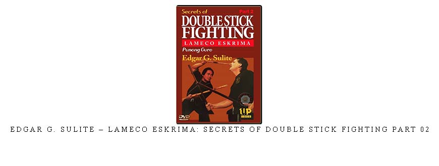 EDGAR G. SULITE – LAMECO ESKRIMA: SECRETS OF DOUBLE STICK FIGHTING PART 02 taking at Whatstudy.com