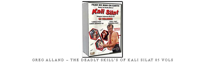 GREG ALLAND – THE DEADLY SKILL’S OF KALI SILAT 05 VOLs taking at Whatstudy.com