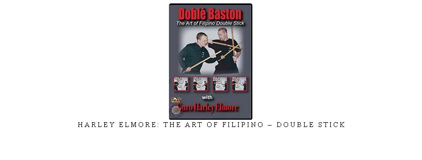 HARLEY ELMORE: THE ART OF FILIPINO – DOUBLE STICK taking at Whatstudy.com