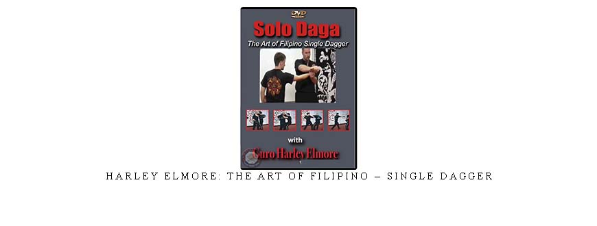 HARLEY ELMORE: THE ART OF FILIPINO – SINGLE DAGGER taking at Whatstudy.com