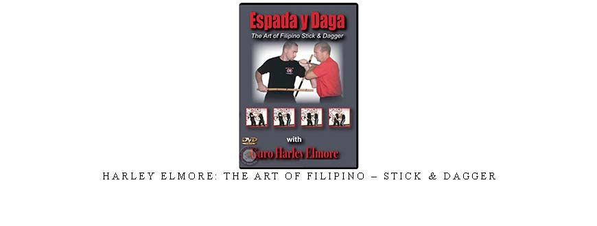 HARLEY ELMORE: THE ART OF FILIPINO – STICK & DAGGER taking at Whatstudy.com