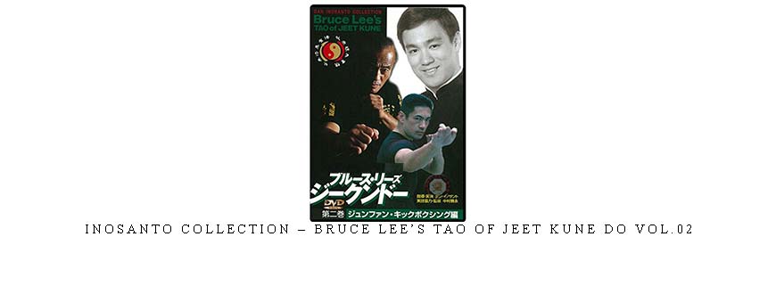 INOSANTO COLLECTION – BRUCE LEE’S TAO OF JEET KUNE DO VOL.02 taking at Whatstudy.com